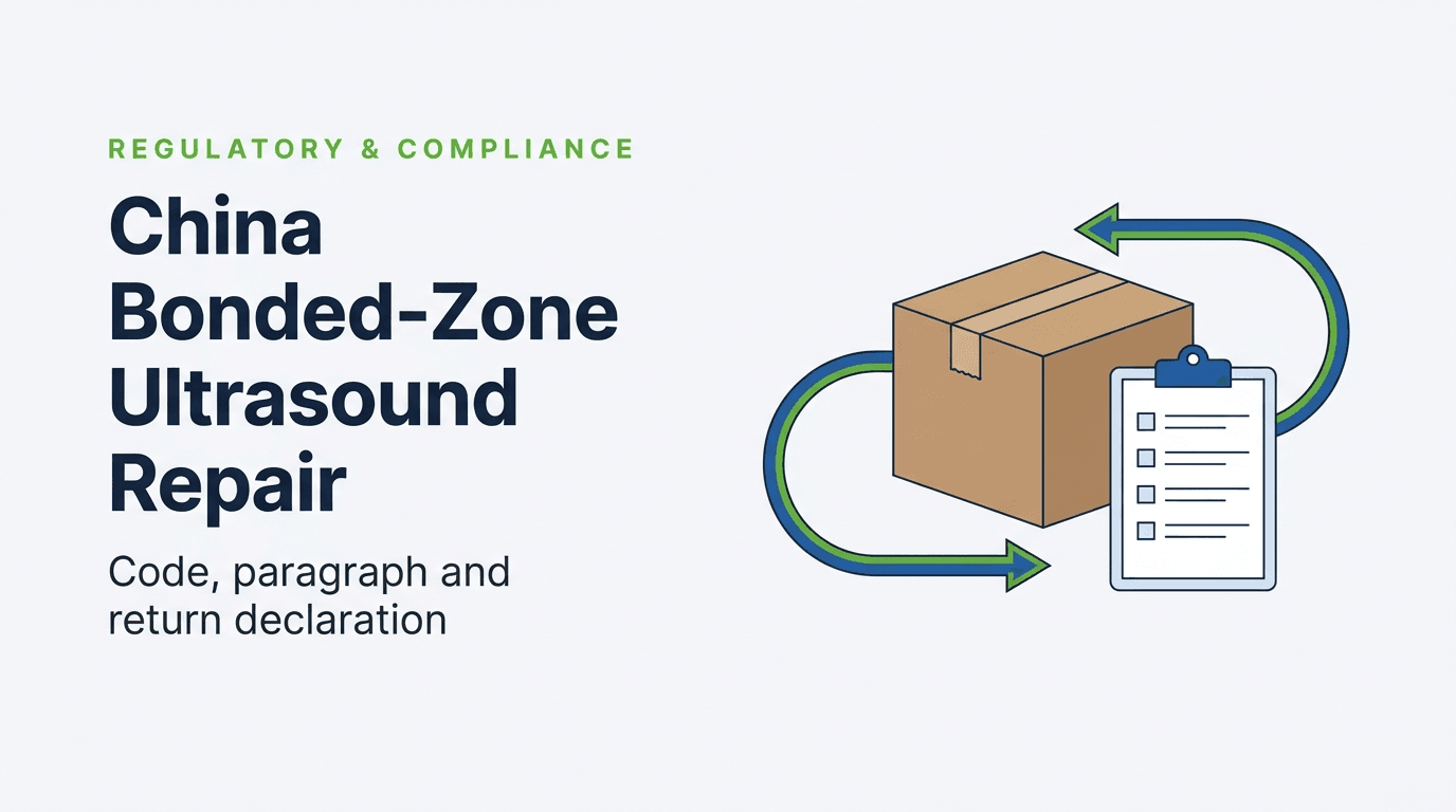 Regulatory & Compliance editorial cover titled China Bonded-Zone Ultrasound Repair, with the subheading Code, paragraph and return declaration, showing a sealed shipping carton, a four-line pre-alert checklist and a two-way arrow for goods sent in for repair and returned.